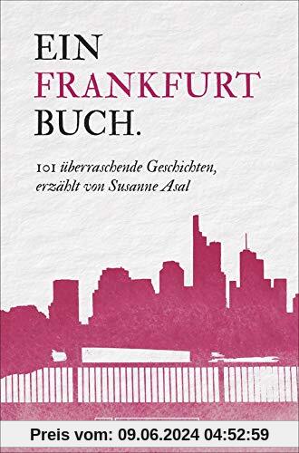 Frankfurt Reiseführer: 101 Dinge, die Sie über Frankfurt wissen müssen. Dieser Frankfurt am Main Reiseführer enthält Wissenswertes und Fakten von A bis Z für Besucher und Frankfurter.
